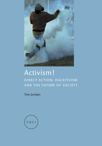 Activism!: Direct Action, Hacktivism and the Future of Society (Reaktion Books - Focus on Contemporary Issues)