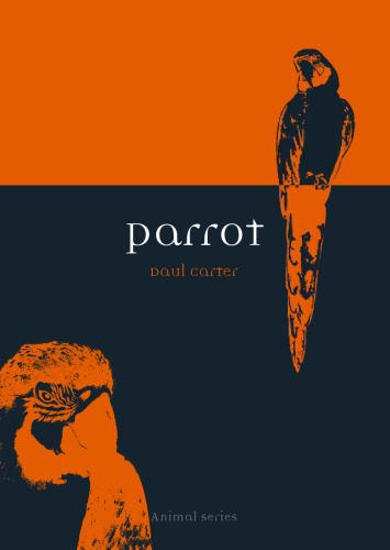 Parrot (Reaktion Books - Animal)