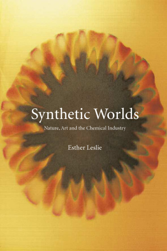 Synthetic Worlds: Nature, Art and the Chemical Industry