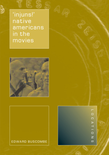 'Injuns!': Native Americans in the Movies (Reaktion Books - Locations)