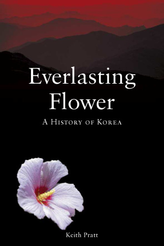 Everlasting Flower: A History of Korea