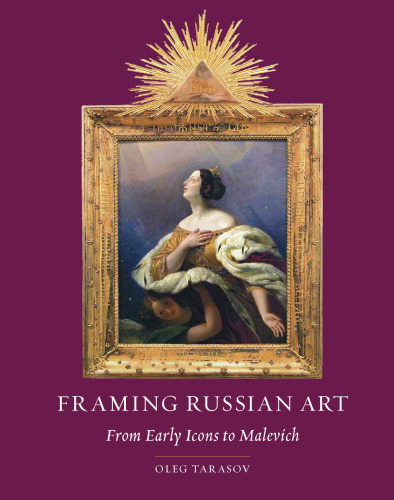 Framing Russian art : from early icons to Malevich