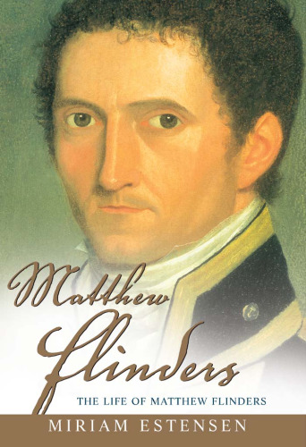 Matthew Flinders: The Life of Matthew Flinders