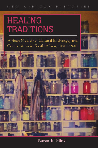 Healing Traditions: African Medicine, Cultural Exchange and Competition in South Africa, 1820-1948
