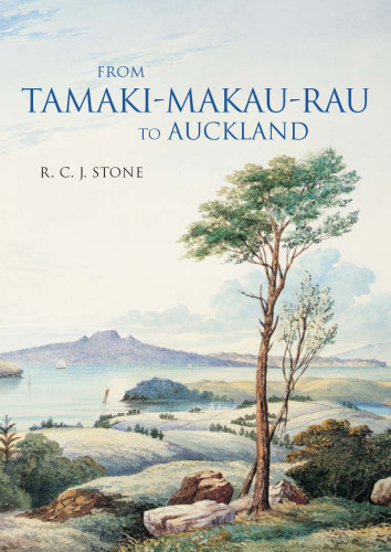 From Tamaki-Makau-Rau to Auckland: A History of Auckland