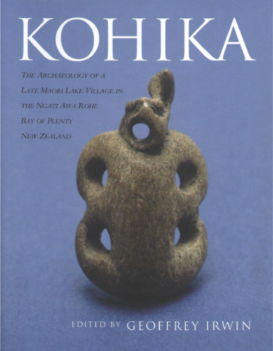 Kohika: The Archaeology of a Late Maori Lake Village