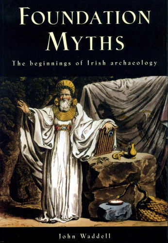 Foundation Myths: The Beginnings of Irish Archaeology