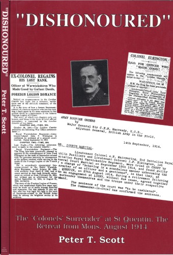 Dishonoured: The Colonels' Surrender at St.Quentin, the Retreat from Mons, August 1914