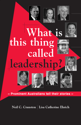 What is This Thing Called Leadership?: Prominent Australians tell their stories