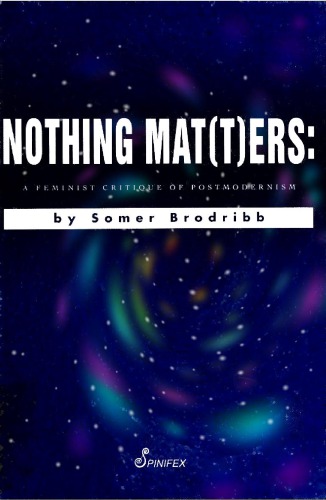 Nothing Mat(T)ers: A Feminist Critique of Postmodernism