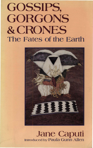 Gossips, Gorgons and Crones: The Fates of the Earth