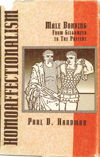 Homoaffectionalism: Male Bonding from Gilgamesh to the Present