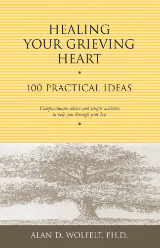 Healing Your Grieving Heart: 100 Practical Ideas (Healing Your Grieving Heart series)