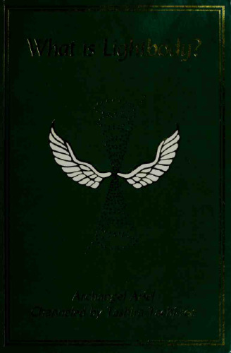 What Is Lightbody? Archangel Ariel Channeled by Tashira Tachi-ren