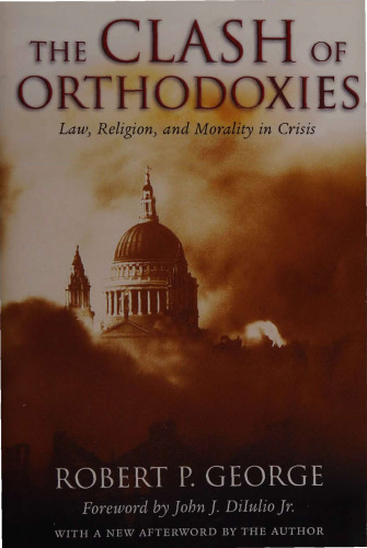 Clash of Orthodoxies - Law, Religion, and Morality in Crisis