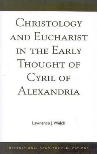 Christology and Eucharist in the Early Thought of Cyril of Alexandria