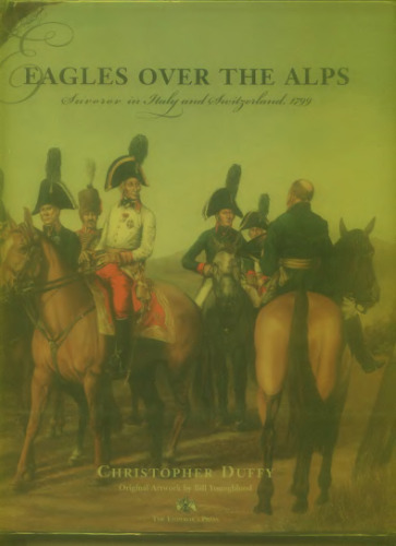 Eagles over the Alps: Suvorov in Italy and Switzerland, 1799