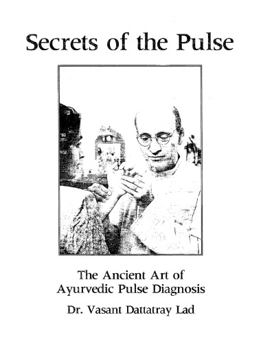 Secrets of the Pulse: The Ancient Art of Ayurvedic Pulse Diagnosis