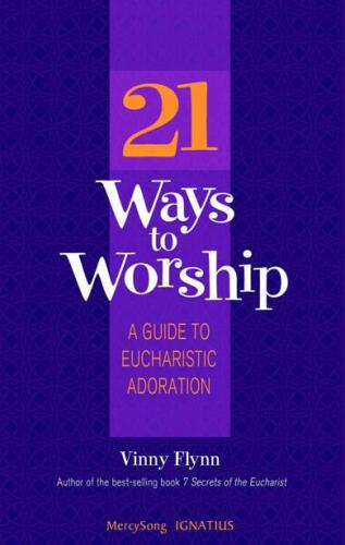 21 Ways to Worship: A Guide to Eucharistic Adoration