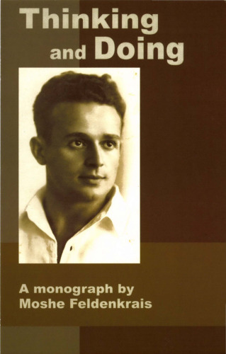 Thinking and Doing: A Monograph by Moshe Feldenkrais