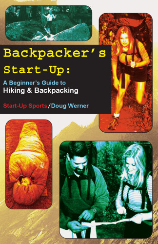 Backpacker's Start-Up: A Beginner's Guide to Hiking and Backpacking