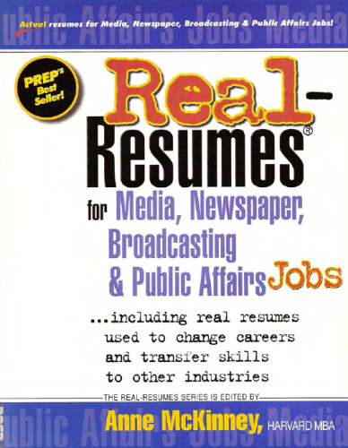 Real-Resumes for Media, Newspaper, Broadcasting and Public Affairs Jobs: Including Real Resumes Used to Change Careers and Transfer Skills to Other Industries (Real-Resumes Series)