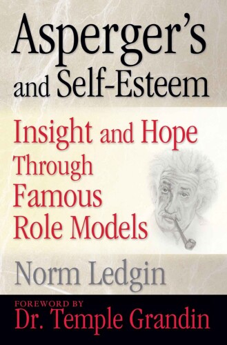 Asperger's and Self-Esteem: Insight and Hope through Famous Role Models