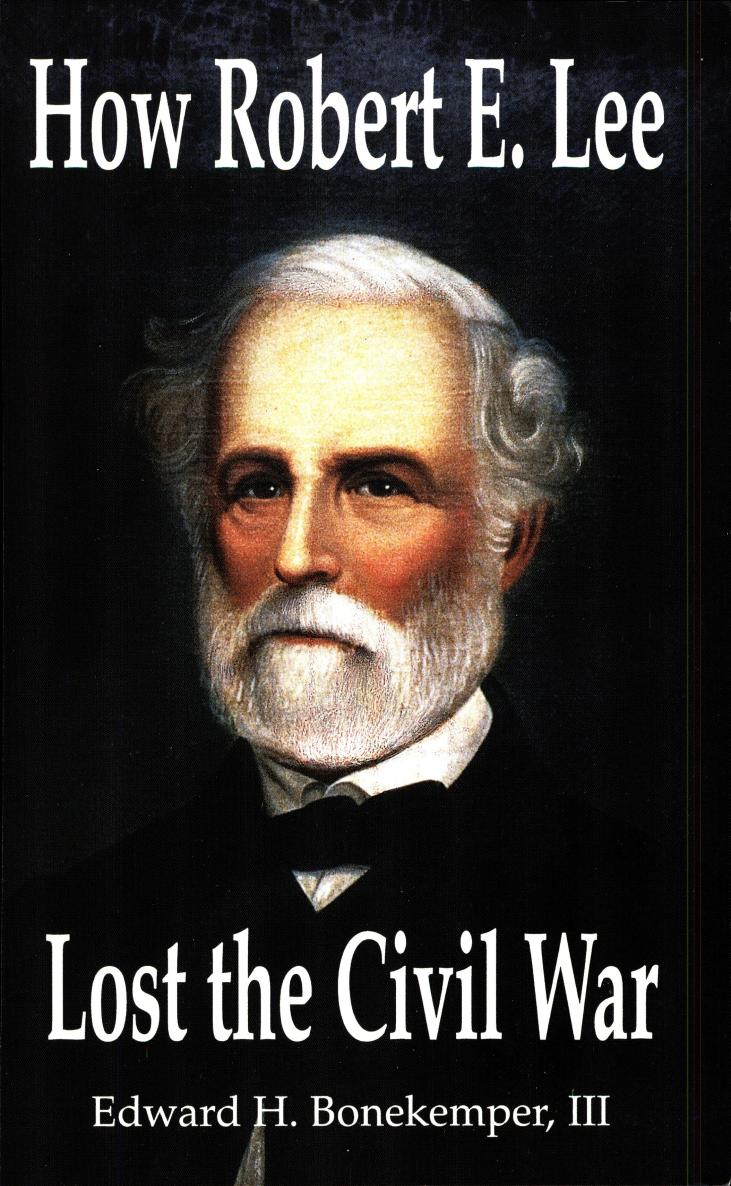 How Robert E. Lee Lost the Civil War