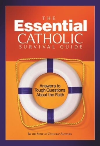 The Essential Catholic Survival Guide: Answers to Tough Questions About the Faith