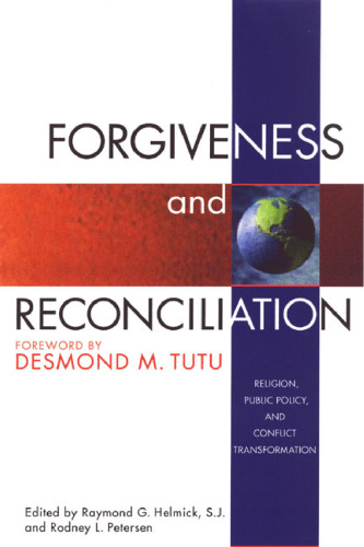 Forgiveness and Reconciliation: Religion, Public Policy and Conflict Transformation