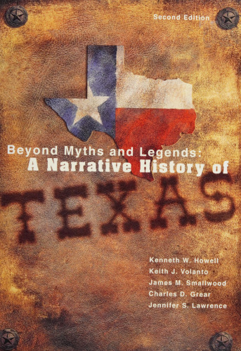 Beyond Myths and Legends : A Narrative History of Texas