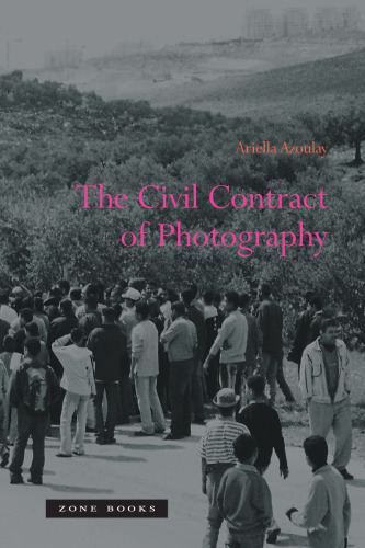The Civil Contract of Photography (Zone Books)