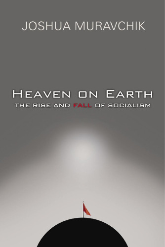 Heaven on Earth: The Rise and Fall of Socialism