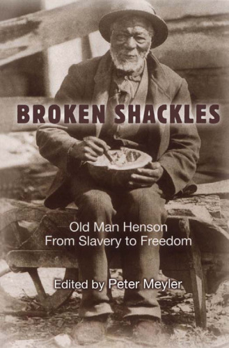 Broken Shackles: Old Man Henson From Slavery to Freedom
