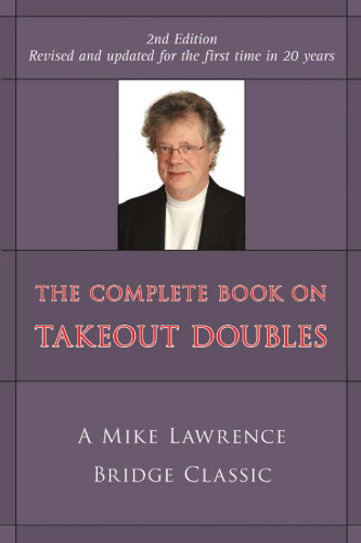 The Complete Book on Takeout Doubles: A Mike Lawrence Bridge Classic