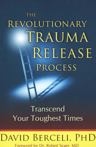 The Revolutionary Trauma Release Process: Transcend Your Toughest Times