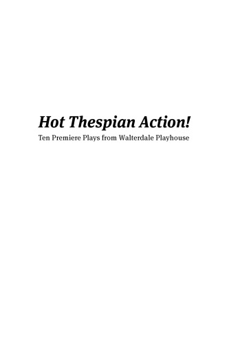Hot Thespian Action!: Ten Premier Plays from Walterdale Playhouse (Au Press)