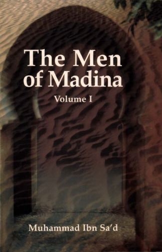Kitab at-Tabaqat al-Kabir Volume I: The Men of Madina