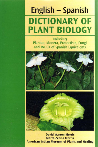 English-Spanish Dictionary of Plant Biology, including Plantae, Monera, Protoctista, Fungi, and Index of Spanish equivalents