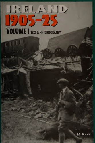 Ireland, 1905-25: Text and Historiography v. 1