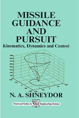 Missile guidance and pursuit: kinematics, dynamics and control
