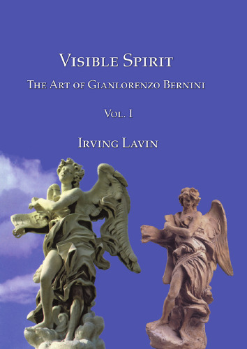 Visible Spirit: The Art of Gianlorenzo Bernini, Vol. I