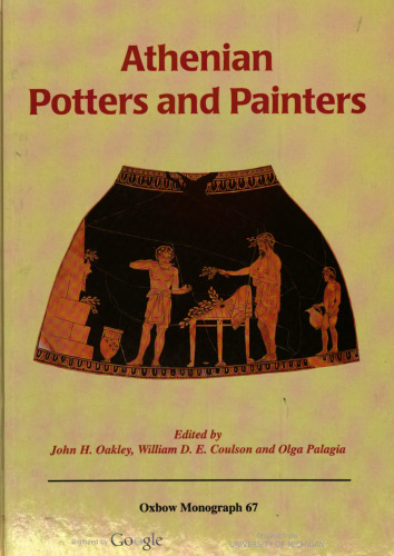 Athenian Potters & Painters: The Conference Proceedings ( Monographs in Archaeology, #67)