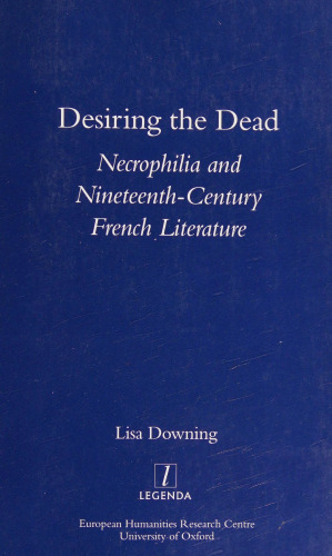 Desiring the Dead: Necrophilia and Nineteenth-Century French Literature