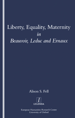 Liberty, Equality, Maternity in Beauvoir, Leduc and Ernaux