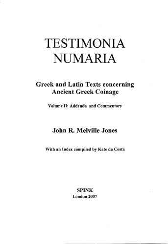 Testimonia Numaria: Greek And Latin Texts Concerning Ancient Greek Coinage