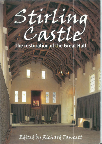 Stirling Castle: The Restoration of the Great Hall