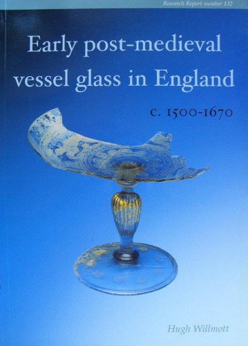 Early Post-Medieval Vessel Glass in England, c.1500-1670