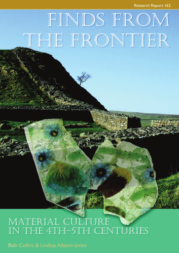 Finds from the Frontier: Material Culture in the 4th-5th Centuries