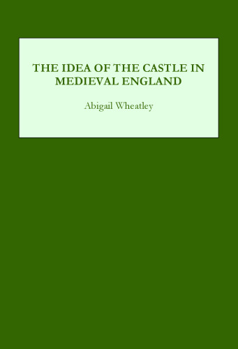 The Idea of the Castle in Medieval England